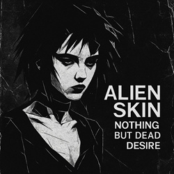 Alien Skin - Nothing But Dead Desire (EP) (2025)