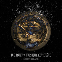 Die Form - Musique Concrete - Cinema Obscura (Reissue) (2025)